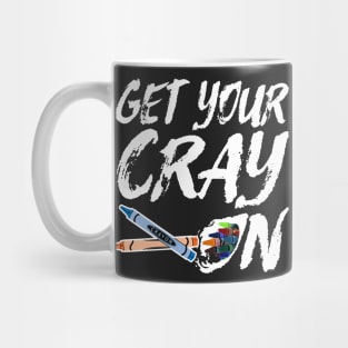 Funny Artsy Saying for Artists and Painters - Get Your Cray On Mug